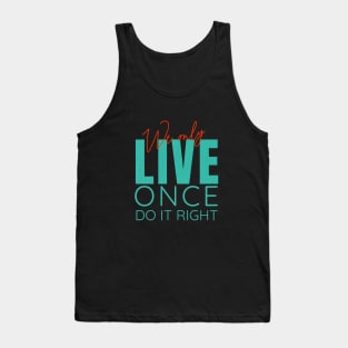 We Only Live Once Do It Right Quote Motivational Inspirational Tank Top